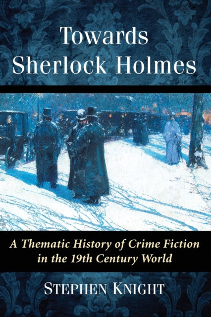 Book cover of: Towards Sherlock Holmes. By: Stephen Knight