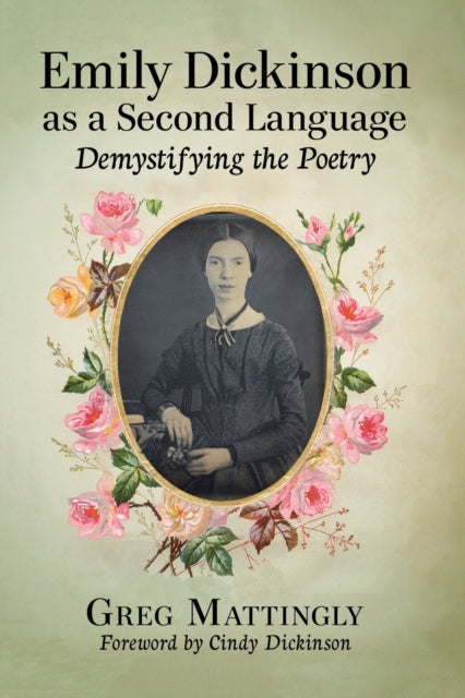 Book cover of: Emily Dickinson as a Second Language. By: Greg Mattingly