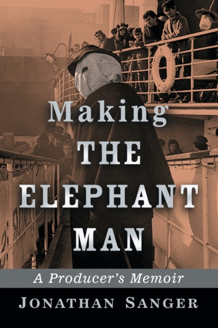 Book cover of: Making The Elephant Man. By: Jonathan Sanger