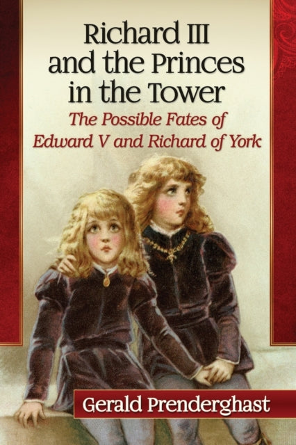 Book cover of: Richard III and the Princes in the Tower. By: Gerald Prenderghast