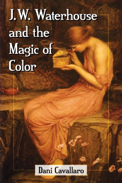 Book cover of: J.W. Waterhouse and the Magic of Color. By: Dani Cavallaro