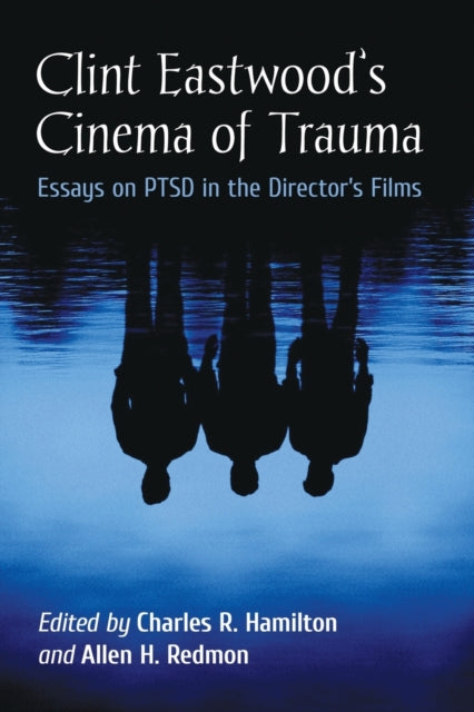 Book cover of: Clint Eastwood's Cinema of Trauma. By: Charles R. Hamilton