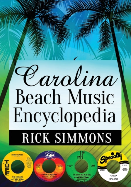 Book cover of: Carolina Beach Music Encyclopedia. By: Rick Simmons