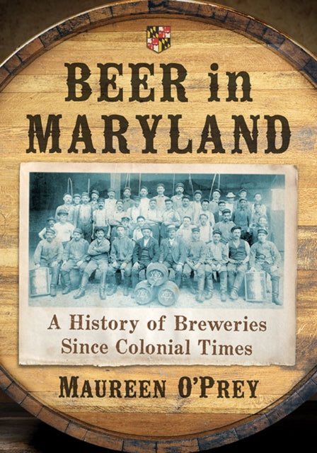 Book cover of: Beer in Maryland. By: Maureen O’'Prey