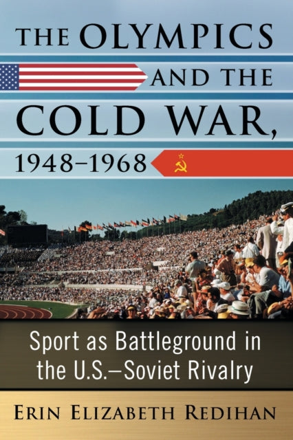 Book cover of: Olympics and the Cold War, 1948-1968. By: Erin Elizabeth Redihan