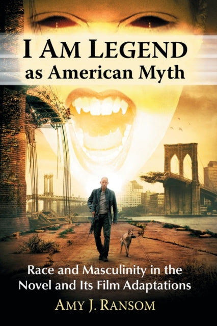 Book cover of: I Am Legend as American Myth. By: Amy J. Ransom