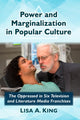 Book cover of: Power and Marginalization in Popular Culture. By: Lisa A. King