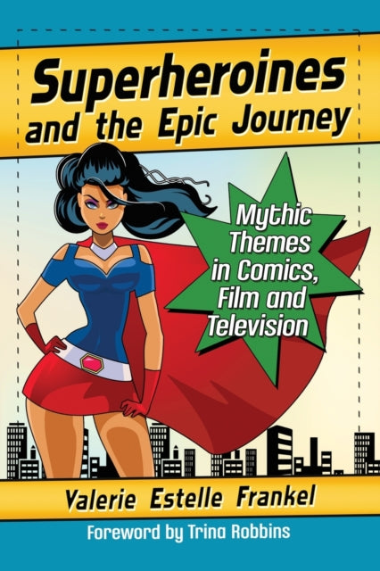 Book cover of: Superheroines and the Epic Journey. By: Valerie Estelle Frankel