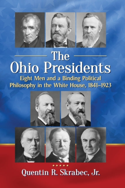 Book cover of: Ohio Presidents. By: Quentin R. Skrabec Jr
