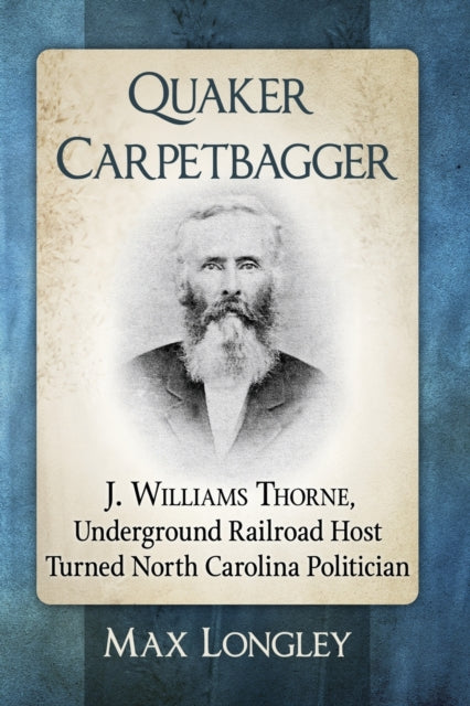 Book cover of: Quaker Carpetbagger. By: Max Longley