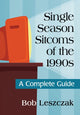 Book cover of: Single Season Sitcoms of the 1990s. By: Bob Leszczak