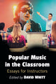 Book cover of: Popular Music in the Classroom. By: David Whitt