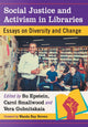 Book cover of: Social Justice and Activism in Libraries. By: Su Epstein