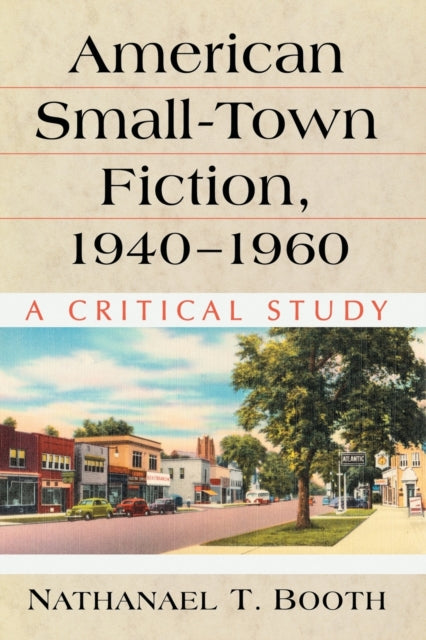 Book cover of: American Small-Town Fiction, 1940-1960. By: Nathanael T. Booth