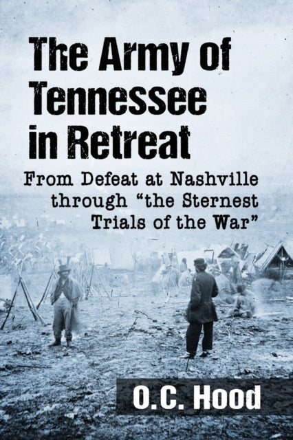 Book cover of: Army of Tennessee in Retreat. By: O.C. Hood