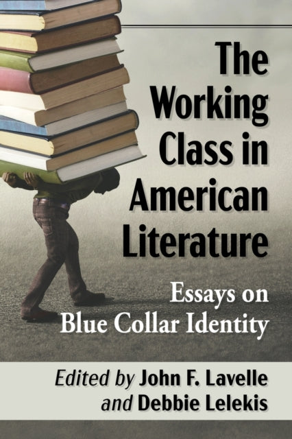 Book cover of: Working Class in American Literature. By: John F. Lavelle