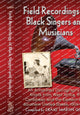 Book cover of: Field Recordings of Black Singers and Musicians. By: Craig Martin Gibbs