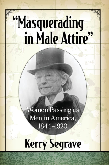 Book cover of: "Masquerading in Male Attire". By: Kerry Segrave
