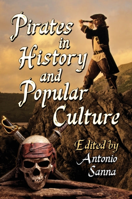 Book cover of: Pirates in History and Popular Culture. By: Antonio Sanna