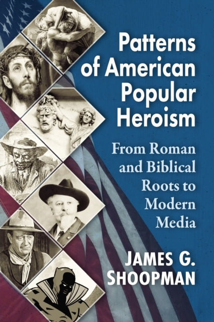 Book cover of: Patterns of American Popular Heroism. By: James G. Shoopman