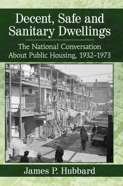 Book cover of: Decent, Safe and Sanitary Dwellings. By: James P. Hubbard