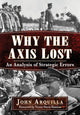 Book cover of: Why the Axis Lost. By: John Arquilla