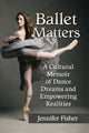Book cover of: Ballet Matters. By: Jennifer Fisher