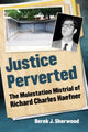 Book cover of: Justice Perverted. By: Derek J. Sherwood