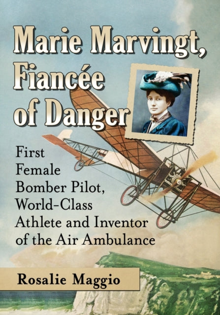 Book cover of: Marie Marvingt, Fiancee of Danger. By: Rosalie Maggio