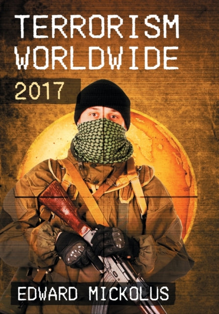 Book cover of: Terrorism Worldwide, 2017. By: Edward Mickolus