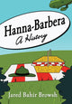 Book cover of: Hanna-Barbera. By: Jared Bahir Browsh