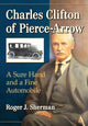 Book cover of: Charles Clifton of Pierce-Arrow. By: Roger J. Sherman