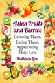 Book cover of: Asian Fruits and Berries. By: Kathleen Low