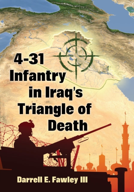 Book cover of: 4-31 Infantry in Iraq's Triangle of Death. By: Fawley, Darrell E., III