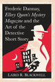 Book cover of: Frederic Dannay, Ellery Queen's Mystery Magazine and the Art of the Detective Short Story. By: Laird R. Blackwell