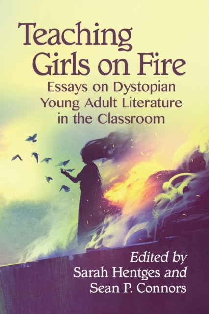Book cover of: Teaching Girls on Fire. By: Sarah Hentges