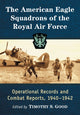 Book cover of: American Eagle Squadrons of the Royal Air Force. By: Timothy S. Good
