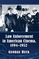 Book cover of: Law Enforcement in American Cinema, 1894-1952. By: George Beck