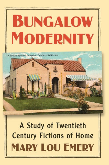 Book cover of: Bungalow Modernity. By: Mary Lou Emery