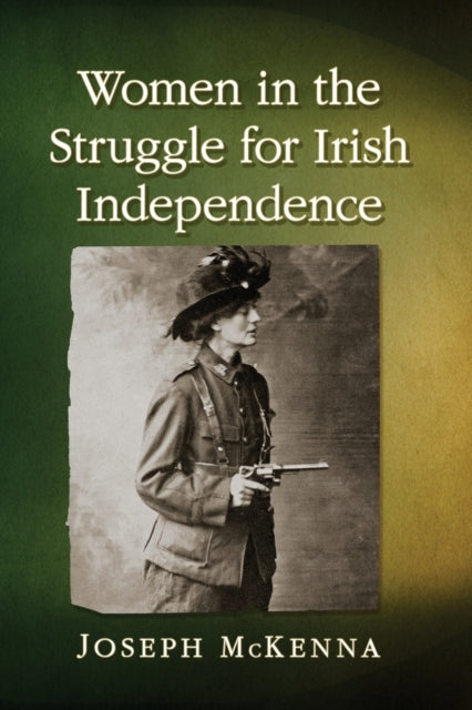 Book cover of: Women in the Struggle for Irish Independence. By: Joseph McKenna