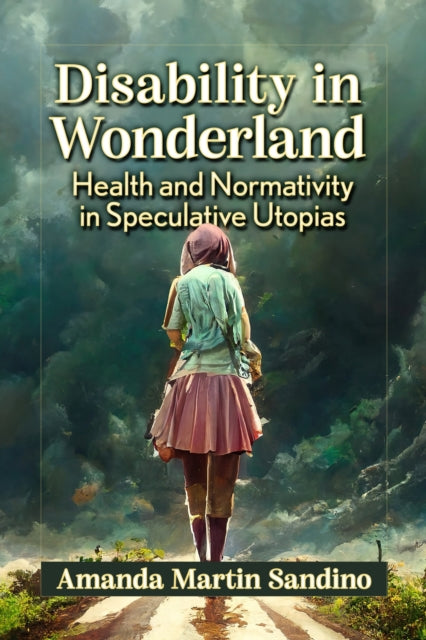 Book cover of: Disability in Wonderland. By: Amanda Martin Sandino