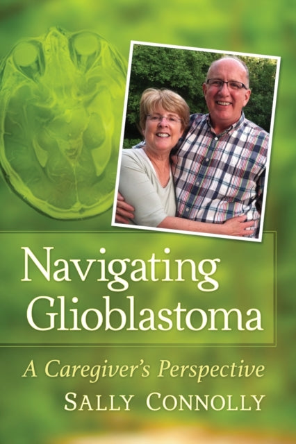 Book cover of: Navigating Glioblastoma. By: Sally Connolly