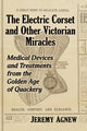 Book cover of: Electric Corset and Other Victorian Miracles. By: Jeremy Agnew
