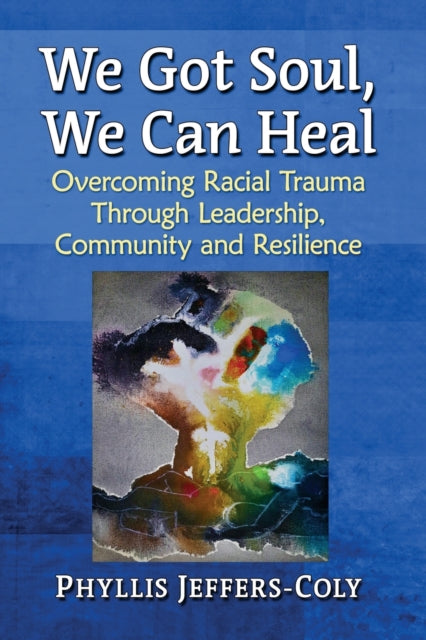 Book cover of: We Got Soul, We Can Heal. By: Phyllis Jeffers-Coly