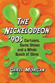 Book cover of: Nickelodeon '90s. By: Chris Morgan