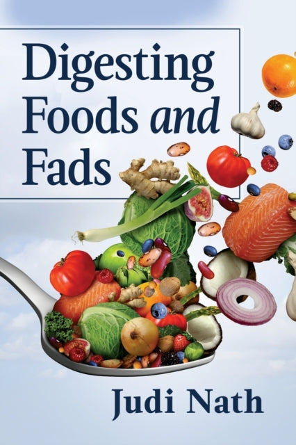 Book cover of: Digesting Foods and Fads. By: Judi Nath