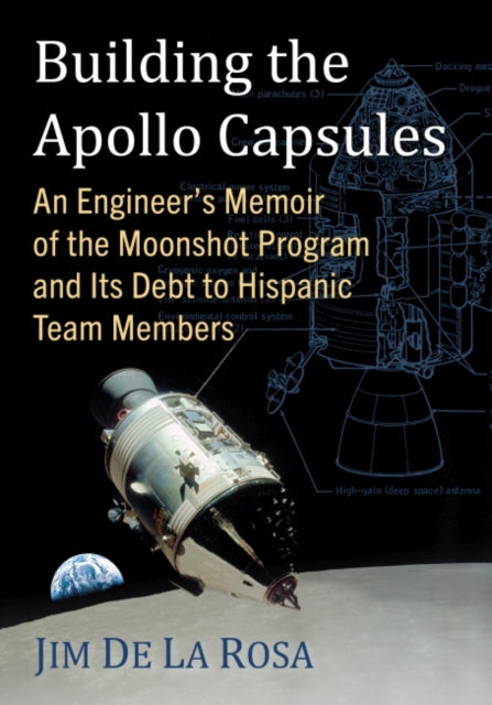 Book cover of: Building the Apollo Capsules. By: Jim De La Rosa