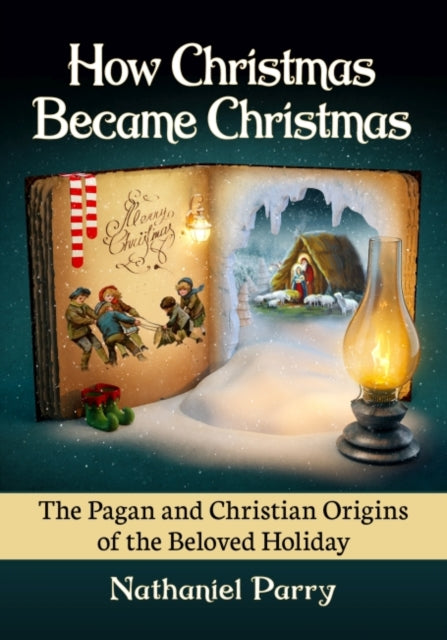 Book cover of: How Christmas Became Christmas. By: Nathaniel Parry