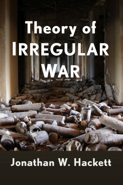 Book cover of: Theory of Irregular War. By: Jonathan W. Hackett