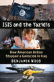 Book cover of: ISIS and the Yazidis. By: Benjamin Wood
